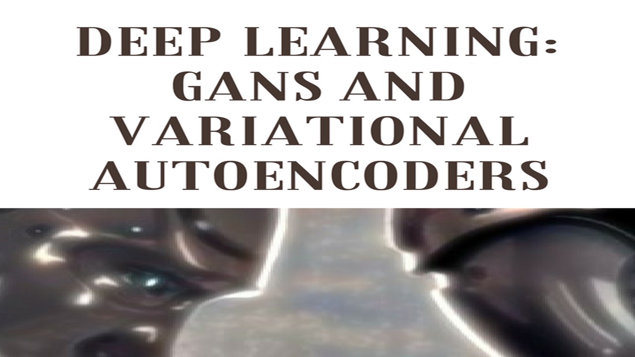 Deep Learning GANs | Variational Autoencoders Course